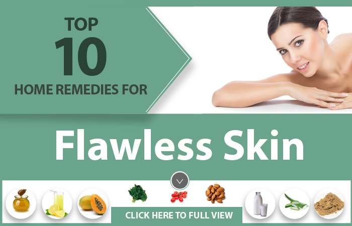 Top 10 Home Remedies For Flawless Skin